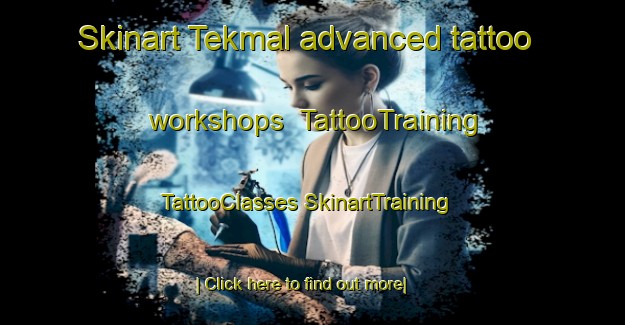 Skinart Tekmal advanced tattoo workshops | #TattooTraining #TattooClasses #SkinartTraining-Turkey