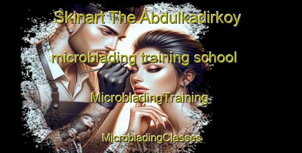 Skinart The Abdulkadirkoy microblading training school | #MicrobladingTraining #MicrobladingClasses #SkinartTraining-Turkey