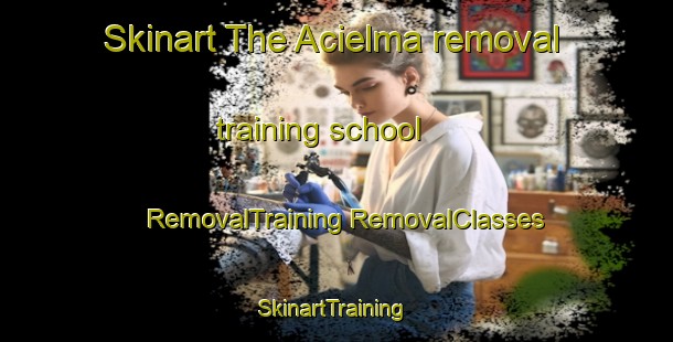 Skinart The Acielma removal training school | #RemovalTraining #RemovalClasses #SkinartTraining-Turkey