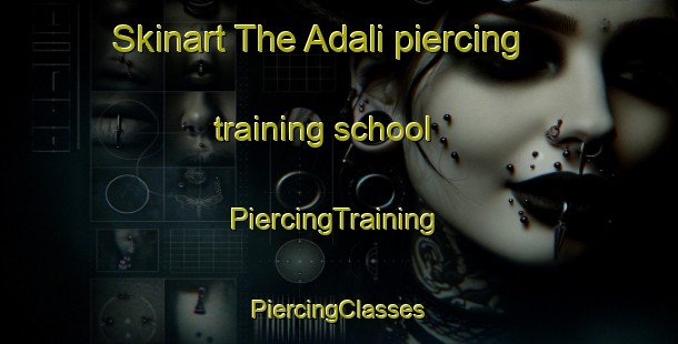 Skinart The Adali piercing training school | #PiercingTraining #PiercingClasses #SkinartTraining-Turkey