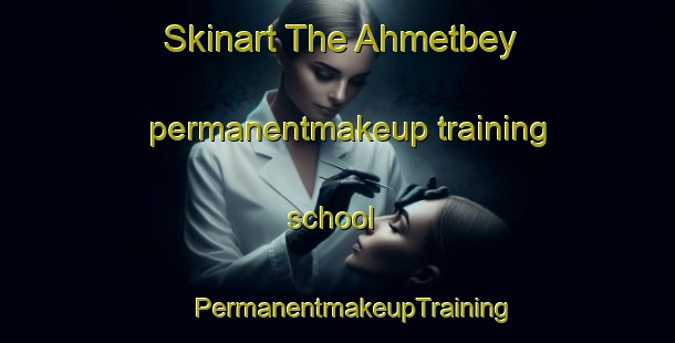 Skinart The Ahmetbey permanentmakeup training school | #PermanentmakeupTraining #PermanentmakeupClasses #SkinartTraining-Turkey