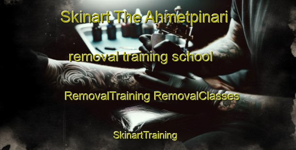 Skinart The Ahmetpinari removal training school | #RemovalTraining #RemovalClasses #SkinartTraining-Turkey