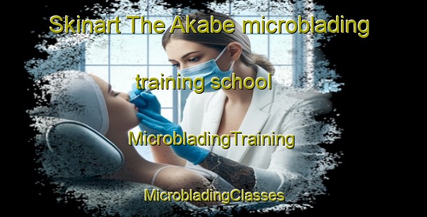 Skinart The Akabe microblading training school | #MicrobladingTraining #MicrobladingClasses #SkinartTraining-Turkey