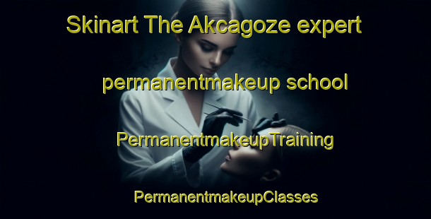 Skinart The Akcagoze expert permanentmakeup school | #PermanentmakeupTraining #PermanentmakeupClasses #SkinartTraining-Turkey