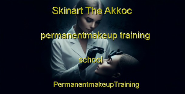 Skinart The Akkoc permanentmakeup training school | #PermanentmakeupTraining #PermanentmakeupClasses #SkinartTraining-Turkey