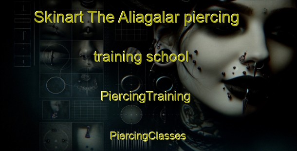 Skinart The Aliagalar piercing training school | #PiercingTraining #PiercingClasses #SkinartTraining-Turkey