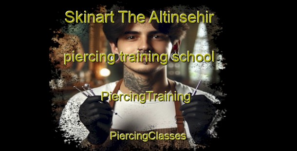 Skinart The Altinsehir piercing training school | #PiercingTraining #PiercingClasses #SkinartTraining-Turkey