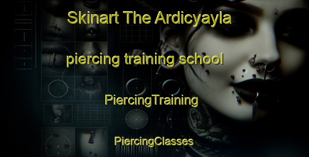 Skinart The Ardicyayla piercing training school | #PiercingTraining #PiercingClasses #SkinartTraining-Turkey