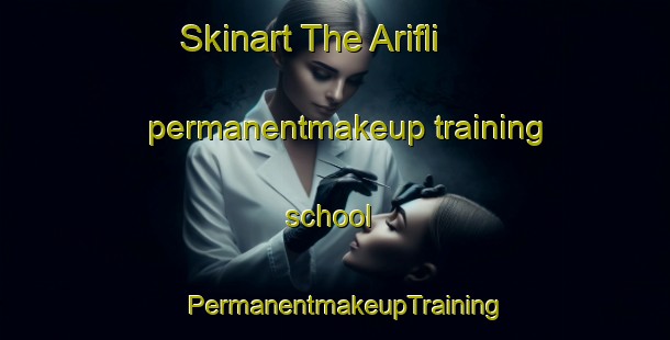 Skinart The Arifli permanentmakeup training school | PermanentmakeupTraining | PermanentmakeupClasses | SkinartTraining-Turkey