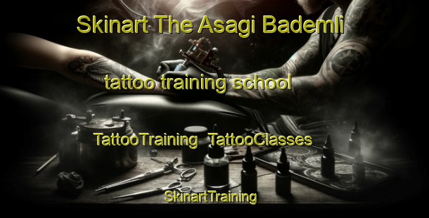 Skinart The Asagi Bademli tattoo training school | TattooTraining | TattooClasses | SkinartTraining-Turkey