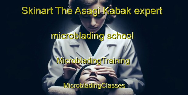 Skinart The Asagi Kabak expert microblading school | #MicrobladingTraining #MicrobladingClasses #SkinartTraining-Turkey