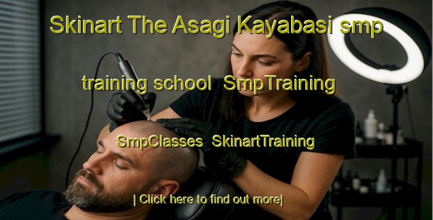 Skinart The Asagi Kayabasi smp training school | SmpTraining | SmpClasses | SkinartTraining-Turkey