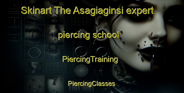 Skinart The Asagiaginsi expert piercing school | #PiercingTraining #PiercingClasses #SkinartTraining-Turkey