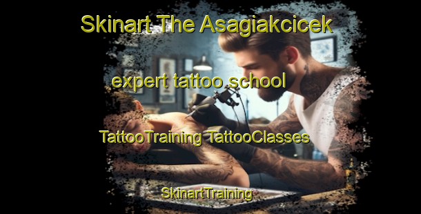 Skinart The Asagiakcicek expert tattoo school | #TattooTraining #TattooClasses #SkinartTraining-Turkey