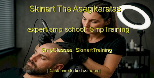 Skinart The Asagikaratas expert smp school | SmpTraining | SmpClasses | SkinartTraining-Turkey