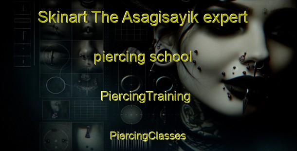 Skinart The Asagisayik expert piercing school | #PiercingTraining #PiercingClasses #SkinartTraining-Turkey