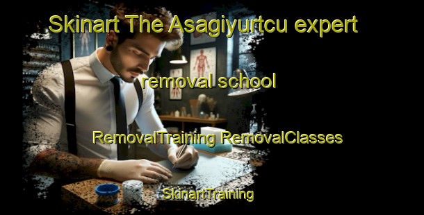 Skinart The Asagiyurtcu expert removal school | #RemovalTraining #RemovalClasses #SkinartTraining-Turkey