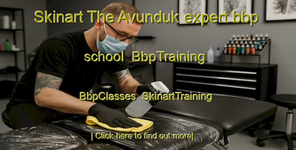 Skinart The Avunduk expert bbp school | BbpTraining | BbpClasses | SkinartTraining-Turkey