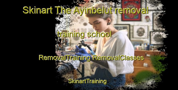 Skinart The Ayinbelut removal training school | #RemovalTraining #RemovalClasses #SkinartTraining-Turkey