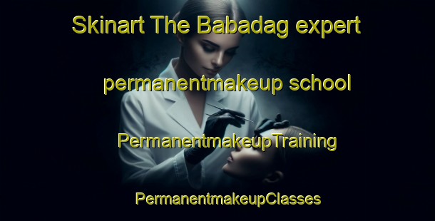 Skinart The Babadag expert permanentmakeup school | #PermanentmakeupTraining #PermanentmakeupClasses #SkinartTraining-Turkey