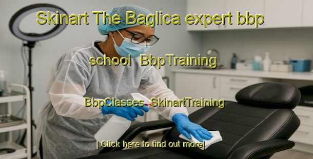 Skinart The Baglica expert bbp school | BbpTraining | BbpClasses | SkinartTraining-Turkey