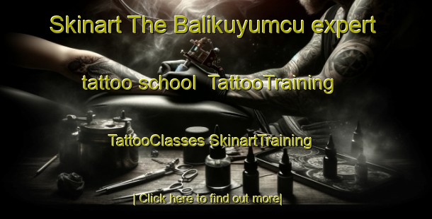 Skinart The Balikuyumcu expert tattoo school | #TattooTraining #TattooClasses #SkinartTraining-Turkey