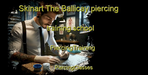 Skinart The Ballicay piercing training school | #PiercingTraining #PiercingClasses #SkinartTraining-Turkey