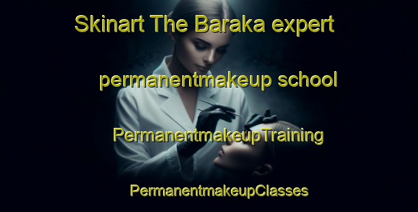 Skinart The Baraka expert permanentmakeup school | #PermanentmakeupTraining #PermanentmakeupClasses #SkinartTraining-Turkey