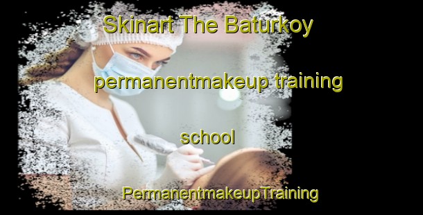 Skinart The Baturkoy permanentmakeup training school | #PermanentmakeupTraining #PermanentmakeupClasses #SkinartTraining-Turkey