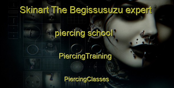 Skinart The Begissusuzu expert piercing school | #PiercingTraining #PiercingClasses #SkinartTraining-Turkey