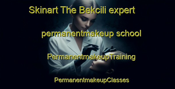 Skinart The Bekcili expert permanentmakeup school | #PermanentmakeupTraining #PermanentmakeupClasses #SkinartTraining-Turkey