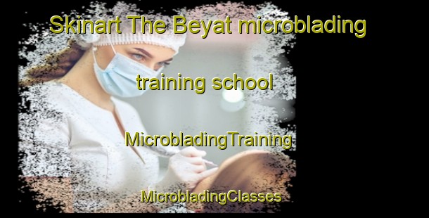 Skinart The Beyat microblading training school | MicrobladingTraining | MicrobladingClasses | SkinartTraining-Turkey