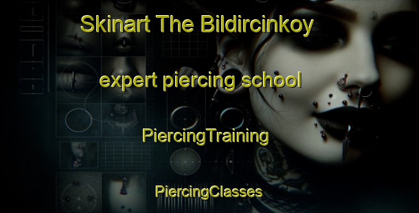 Skinart The Bildircinkoy expert piercing school | #PiercingTraining #PiercingClasses #SkinartTraining-Turkey