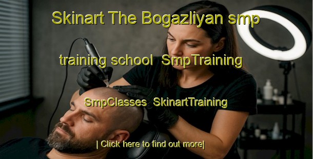 Skinart The Bogazliyan smp training school | SmpTraining | SmpClasses | SkinartTraining-Turkey