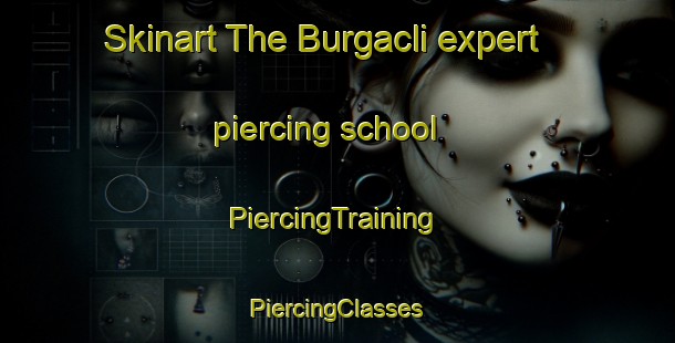 Skinart The Burgacli expert piercing school | #PiercingTraining #PiercingClasses #SkinartTraining-Turkey