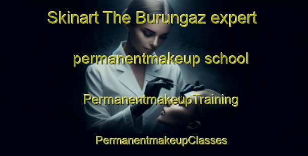 Skinart The Burungaz expert permanentmakeup school | #PermanentmakeupTraining #PermanentmakeupClasses #SkinartTraining-Turkey