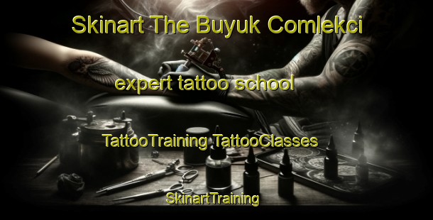 Skinart The Buyuk Comlekci expert tattoo school | #TattooTraining #TattooClasses #SkinartTraining-Turkey