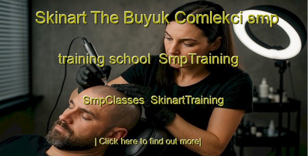 Skinart The Buyuk Comlekci smp training school | SmpTraining | SmpClasses | SkinartTraining-Turkey