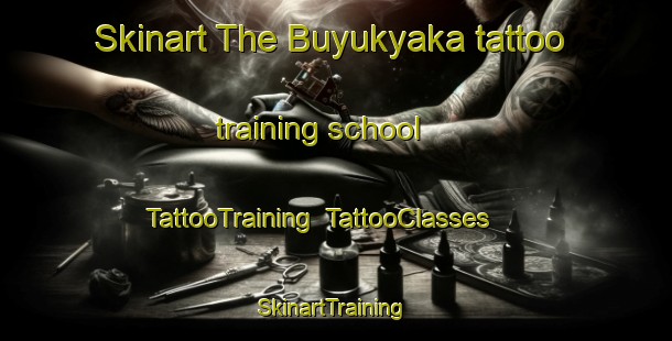 Skinart The Buyukyaka tattoo training school | TattooTraining | TattooClasses | SkinartTraining-Turkey