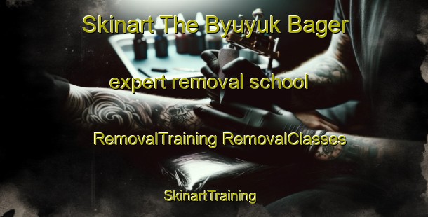 Skinart The Byuyuk Bager expert removal school | #RemovalTraining #RemovalClasses #SkinartTraining-Turkey