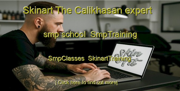 Skinart The Calikhasan expert smp school | SmpTraining | SmpClasses | SkinartTraining-Turkey