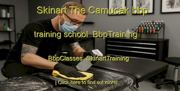Skinart The Camucak bbp training school | BbpTraining | BbpClasses | SkinartTraining-Turkey