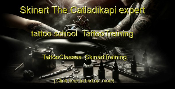 Skinart The Catladikapi expert tattoo school | TattooTraining | TattooClasses | SkinartTraining-Turkey