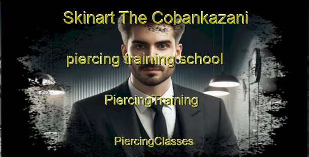 Skinart The Cobankazani piercing training school | #PiercingTraining #PiercingClasses #SkinartTraining-Turkey