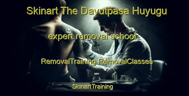 Skinart The Davutpasa Huyugu expert removal school | #RemovalTraining #RemovalClasses #SkinartTraining-Turkey