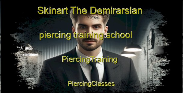 Skinart The Demirarslan piercing training school | #PiercingTraining #PiercingClasses #SkinartTraining-Turkey