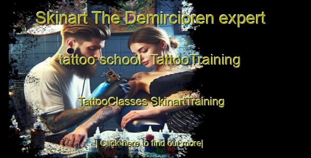 Skinart The Demircioren expert tattoo school | #TattooTraining #TattooClasses #SkinartTraining-Turkey