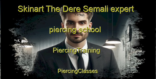 Skinart The Dere Semali expert piercing school | #PiercingTraining #PiercingClasses #SkinartTraining-Turkey