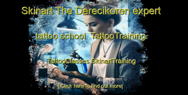 Skinart The Derecikoren expert tattoo school | #TattooTraining #TattooClasses #SkinartTraining-Turkey