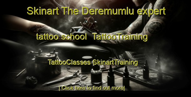 Skinart The Deremumlu expert tattoo school | #TattooTraining #TattooClasses #SkinartTraining-Turkey